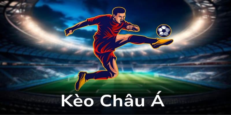 Tổng quan về kèo châu Á