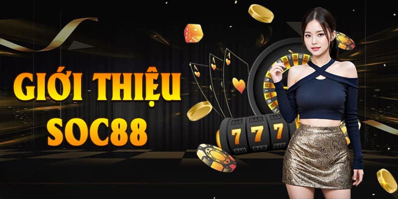 Giới thiệu SOC88 về sản phẩm và dịch vụ 