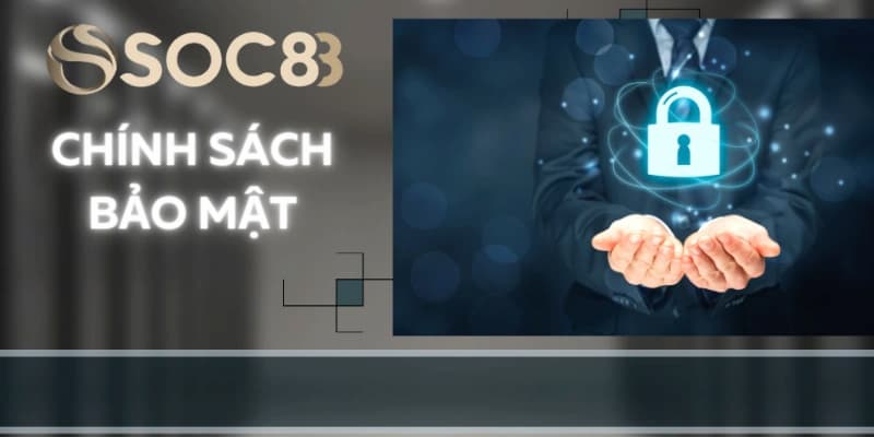 Tầm quan trọng của chính sách bảo mật SOC88